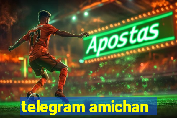 telegram amichan